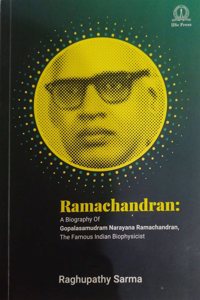 RAMACHANDRAN A BIOGRAPHY OF GOPALSAMUDRAMNARAYANA RAMACHANDRAN