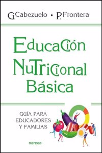 Educacion nutricional basica: Guia para educadores y familias (Educacion Hoy) (Spanish Edition)