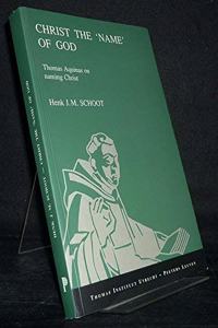 Christ the Name of God. Thomas Aquinas on Naming Christ