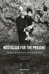 Nostalgia for the Present: Ethnography and Photography in a Moroccan Berber Village