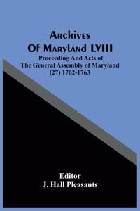 Archives Of Maryland LVIII; Proceeding And Acts Of The General Assembly Of Maryland (27) 1762-1763