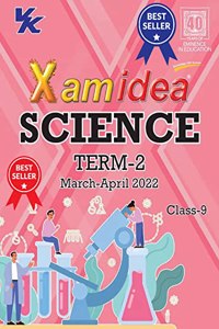 Xam idea Class 9 Science Book For CBSE Term 2 Exam (2021-2022) With New Pattern Including BasicConcepts, NCERT Questions and Practice Questions