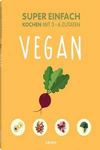 Super Einfach Vegan: Vegan