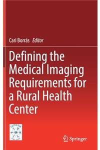 Defining the Medical Imaging Requirements for a Rural Health Center