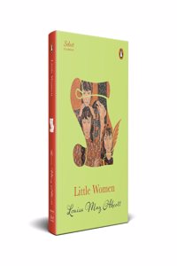 Penguin Select Classics: Little Women: (Original, Unabridged Classic, Premium Hardbound Collector's Edition, Ideal for Gifting)