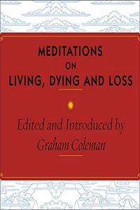 Meditations on Living, Dying and Loss