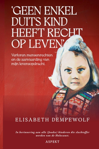 'Geen enkel Duits kind heeft recht op leven'