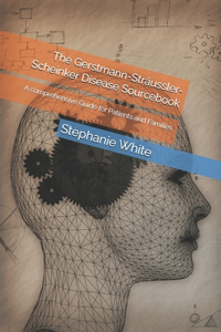 The Gerstmann-Sträussler-Scheinker Disease Sourcebook