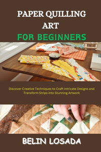 Paper Quilling Art for Beginners