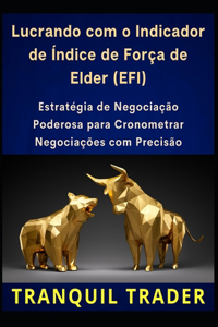 Lucrando com o Indicador de Índice de Força de Elder (EFI)