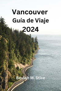 Vancouver Guía de Viaje 2024