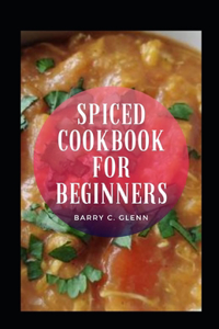 Spiced Cookbook For Beginners