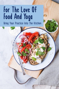 For The Love Of Food And Yoga