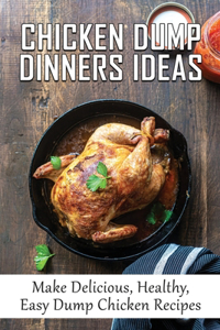 Chicken Dump Dinners Ideas