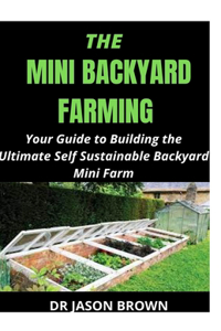 The Mini Backyard Farming