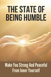 The State Of Being Humble