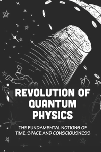 Revolution Of Quantum Physics