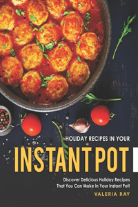 Holiday Recipes in Your Instant Pot