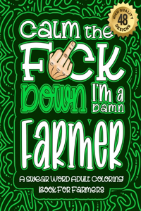 Calm The F*ck Down I'm a farmer