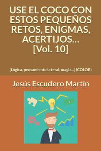 USE EL COCO CON ESTOS PEQUEÑOS RETOS, ENIGMAS, ACERTIJOS... [Vol. 10]