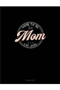 Soon To Be Mom Est. 2019