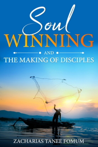 Soul-Winning And The Making of Disciples