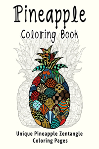 Pineapple Coloring Book: Unique Pineapple Zentangle Coloring Pages