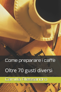 Come preparare i caffè