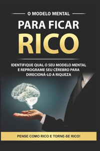 O Modelo Mental para ficar Rico