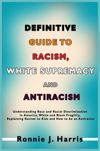 Definitive Guide to Racism, White Supremacy and Antiracism