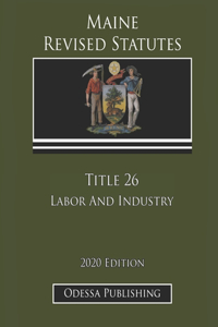 Maine Revised Statutes 2020 Edition Title 26 Labor And Industry