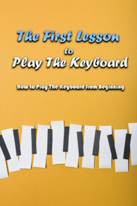 The First Lesson to Play The Keyboard