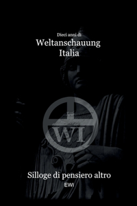 Dieci anni di Weltanschauung Italia