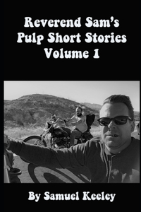 Reverend Sam's Pulp Short Stories Volume 1