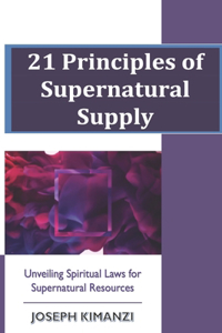 21 Principles of Supernatural Supply