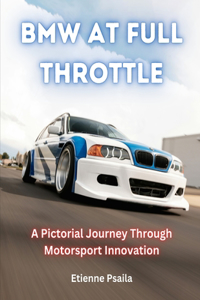 BMW at Full Throttle: A Pictorial Journey Through Motorsport Innovation