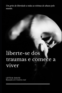 Liberte-se dos traumas e comece a viver