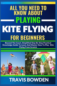 All You Need to Know about Playing Kite Flying for Beginners