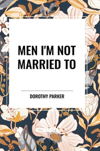 Men I'm Not Married To