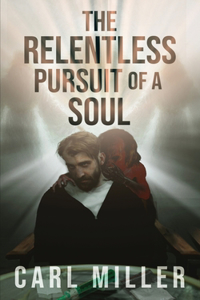 Relentless Pursuit of a Soul