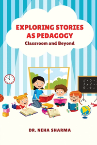 Exploring Stories as Pedagogy: Classroom and Beyond