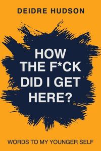 How the F*ck Did I Get Here?
