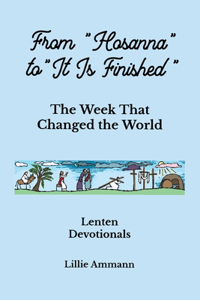 From Hosanna to It Is Finished