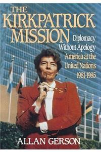 Kirkpatrick Mission (Diplomacy Wo Apology AME at the United Nations 1981 to 85