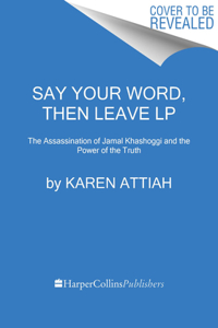 Say Your Word, Then Leave