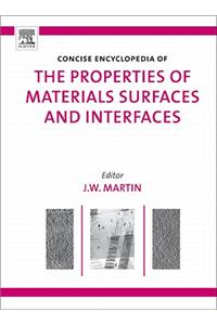 Concise Encyclopedia of the Properties of Materials Surfaces and Interfaces