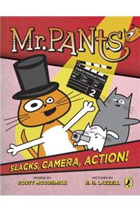 Mr. Pants: Slacks, Camera, Action!