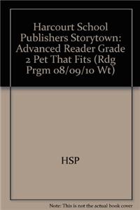Harcourt School Publishers Storytown: Advanced Reader Grade 2 Pet That Fits