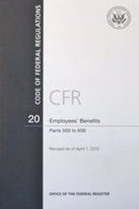 Code of Federal Regulations, Title 20, Employees' Benefits, PT. 500-656, Revised as of April 1, 2012