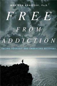 Free from Addiction: Facing Yourself and Embracing Recovery